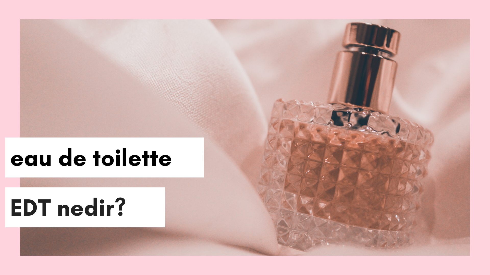 Eau De Toilette EDT Nedir Ve Eau De Perfume EDP Ve Eau De Cologne eau-de-toilette-edt-nedir-ve-eau-de-perfume-edp-ve-eau-de-cologne